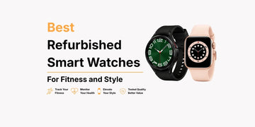 Best Refurbished Smart Watches for Fitness and Style - Tech Tiger