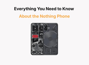 Everything You Need to Know About the Nothing Phone